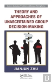 Theory And Approaches Of Unascertained Group Decision-Making