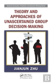 Theory And Approaches Of Unascertained Group Decision-Making