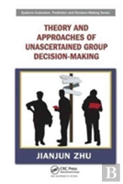 Theory And Approaches Of Unascertained Group Decision-Making