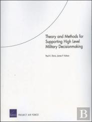 Theory And Methods For Supporting High Level Military Decisionmaking