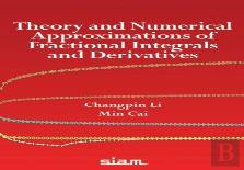 Theory And Numerical Approximations Of Fractional Integrals And Derivatives