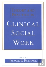 Theory And Practice In Clinical Social Work