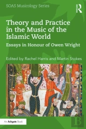 Theory And Practice In The Music Of The Islamic World