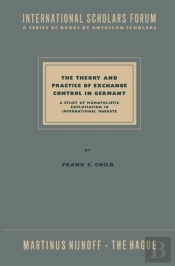 Theory And Practice Of Exchange Control In Germany