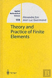 Theory And Practice Of Finite Elements