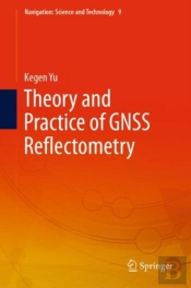 Theory And Practice Of Gnss Reflectometry