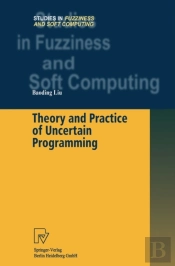 Theory And Practice Of Uncertain Programming