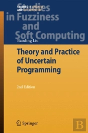 Theory And Practice Of Uncertain Programming