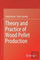 Theory And Practice Of Wood Pellet Production
