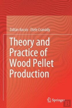 Bertrand.pt - Theory And Practice Of Wood Pellet Production