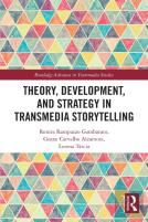 Theory, Development, And Strategy In Transmedia Storytelling