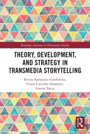 Theory, Development, And Strategy In Transmedia Storytelling