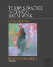 Theory & Practice In Clinical Social Wor