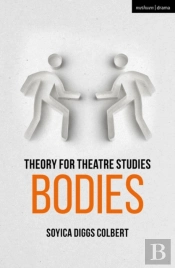 Theory For Theatre Studies: Bodies