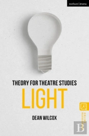Theory For Theatre Studies: Light