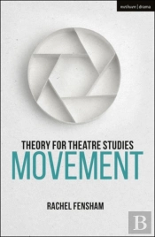 Theory For Theatre Studies: Movement