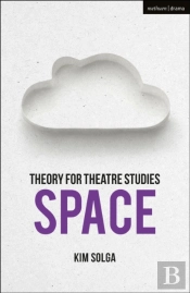 Theory For Theatre Studies: Space