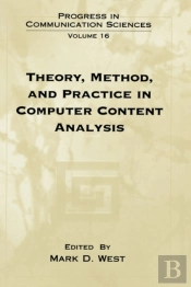 Theory, Method, And Practice In Computer Content Analysis