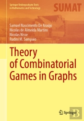 Theory Of Combinatorial Games In Graphs