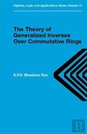 Theory Of Generalized Inverses Over Commutative Rings