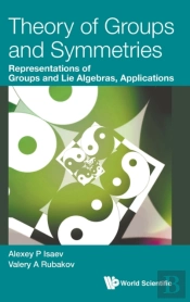 Theory Of Groups And Symmetries: Representations Of Groups And Lie Algebras, Applications