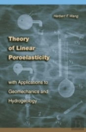 Theory Of Linear Poroelasticity With Applications To Geomechanics And Hydrogeology
