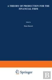 Theory Of Production For The Financial Firm