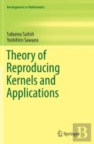 Theory Of Reproducing Kernels And Applications