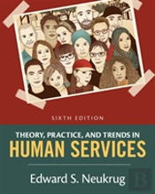 Theory, Practice, And Trends In Human Services