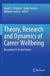 Theory, Research And Dynamics Of Career Wellbeing