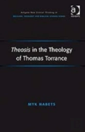 Theosis In The Theology Of Thomas Torrance