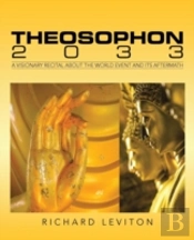 Theosophon 2033: A Visionary Recital About The World Event And Its Aftermath