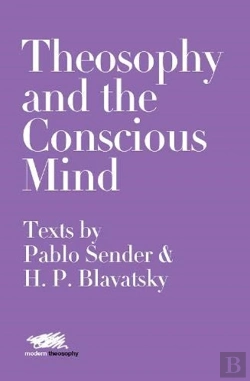 Bertrand.pt - Theosophy And The Conscious Mind: Texts By Pablo Sender And H.P. Blavatsky