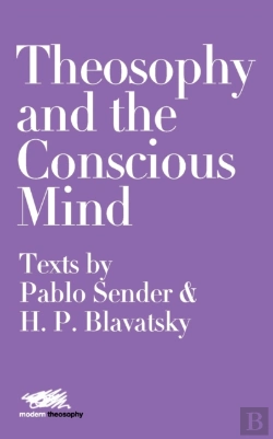 Bertrand.pt - Theosophy And The Conscious Mind: Texts By Pablo Sender And H.P. Blavatsky