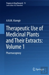 Therapeutic Use Of Medicinal Plants And Their Extracts: Volume 1
