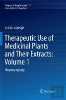 Therapeutic Use Of Medicinal Plants And Their Extracts: Volume 1