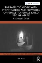 Therapeutic Work With Perpetrators And Survivors Of Female-To-Female Child Sexual Abuse
