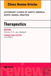 Therapeutics, An Issue Of Veterinary Clinics Of North America: Exotic Animal Practice