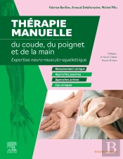 Thérapie Manuelle Du Coude, Du Poignet Et De La Main : Expertise Neuro-Musculo-Squelettique