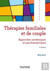 Thérapies Familiales Et De Couple ; Approches Systémiques Et Psychanalytiques (2e Édition)