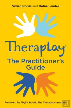 Bertrand.pt - Theraplayâ® Â€“ The Practitioner'S Guide