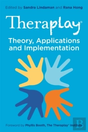 Theraplayâ® Â€“ Theory, Applications And Implementation