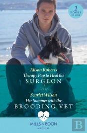 Therapy Pup To Heal The Surgeon / Her Summer With The Brooding Vet