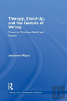 Therapy, Stand-Up, And The Gesture Of Writing