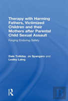 Therapy With Harming Fathers, Victimized Children And Their Mothers After Parental Child Sexual Assault