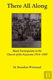 There All Along, Black Participation In The Church Of The Nazarene, 1914- 1969