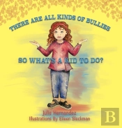 There Are All Kinds Of Bullies So What'S A Kid To Do?