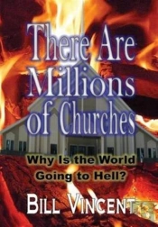 There Are Millions Of Churches: Why Is The World Going To Hell?