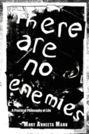 There Are No Enemies: A Practical Philosophy Of Life