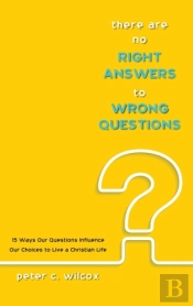 There Are No Right Answers To Wrong Questions